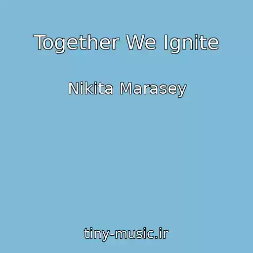 کاور آهنگ Together We Ignite از Nikita Marasey
