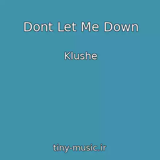 کاور آهنگ Dont Let Me Down از Klushe