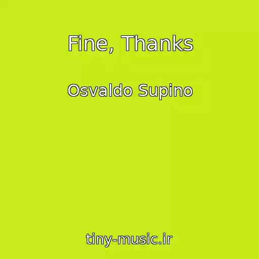 کاور آهنگ Fine, Thanks از Osvaldo Supino