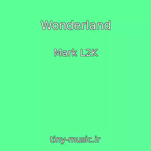 کاور آهنگ Wonderland از Mark L2K