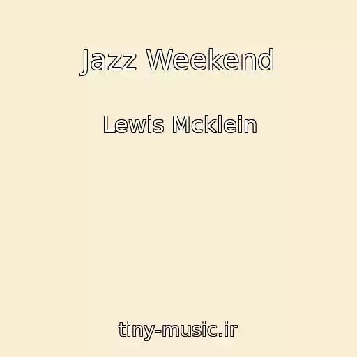 کاور آهنگ Jazz Weekend از Lewis Mcklein