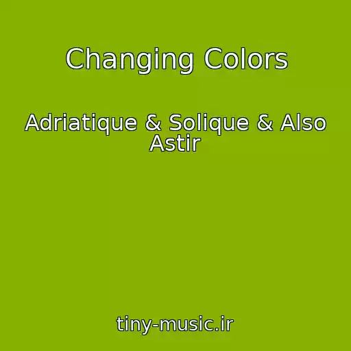 کاور آهنگ Changing Colors از Adriatique & Solique & Also Astir