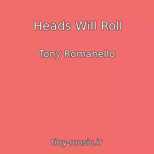 کاور آهنگ Heads Will Roll از Tony Romanello