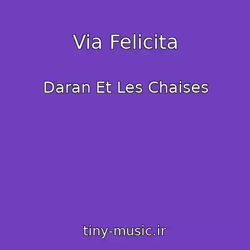 کاور آهنگ Via Felicita از Daran Et Les Chaises