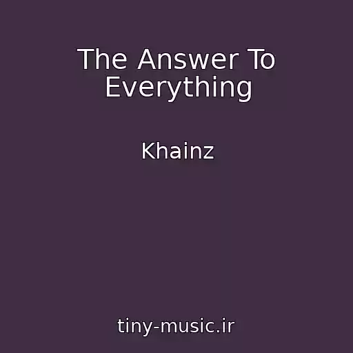 کاور آهنگ The Answer To Everything از Khainz