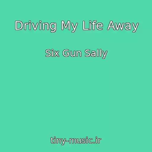 کاور آهنگ Driving My Life Away از Six Gun Sally