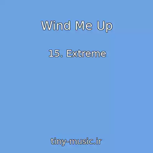 کاور آهنگ Wind Me Up از 15. Extreme