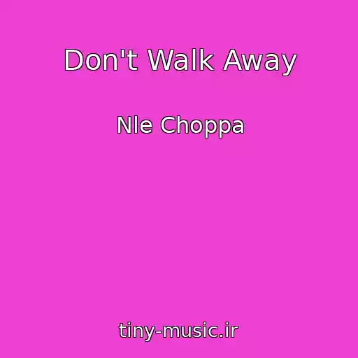 کاور آهنگ Don't Walk Away از Nle Choppa
