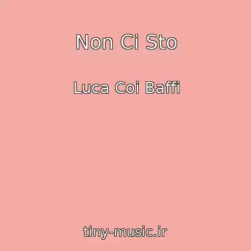 کاور آهنگ Non Ci Sto از Luca Coi Baffi