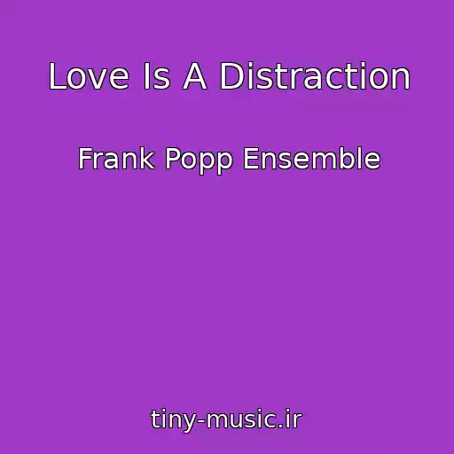 کاور آهنگ Love Is A Distraction از Frank Popp Ensemble