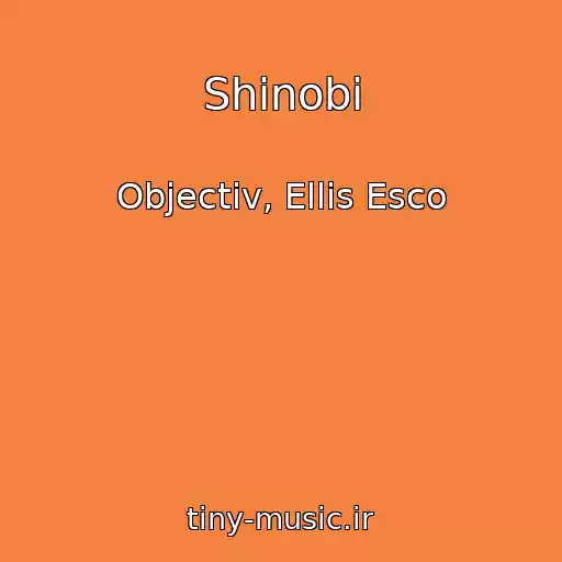کاور آهنگ Shinobi از Objectiv, Ellis Esco