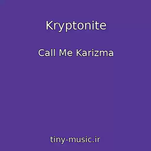 کاور آهنگ Kryptonite از Call Me Karizma
