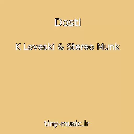 کاور آهنگ Dosti از K Loveski & Stereo Munk