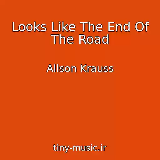 کاور آهنگ Looks Like The End Of The Road از Alison Krauss