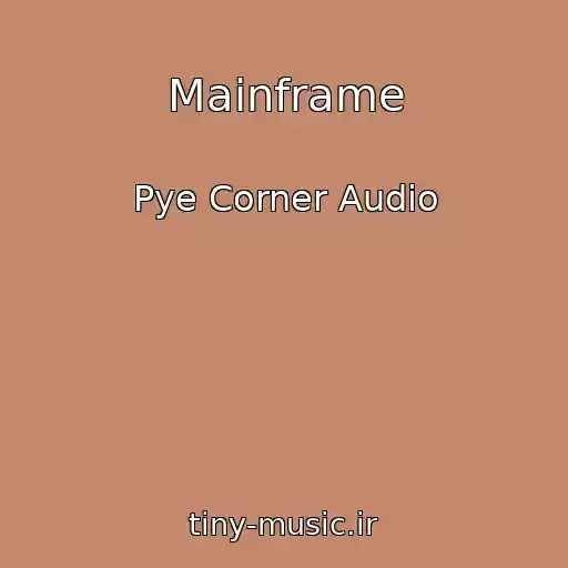 کاور آهنگ Mainframe از Pye Corner Audio