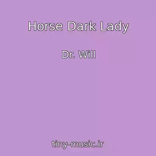 کاور آهنگ Horse Dark Lady از Dr. Will