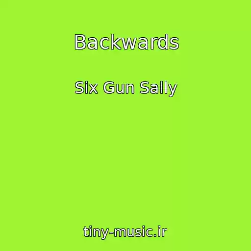 کاور آهنگ Backwards از Six Gun Sally
