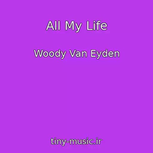 کاور آهنگ All My Life از Woody Van Eyden