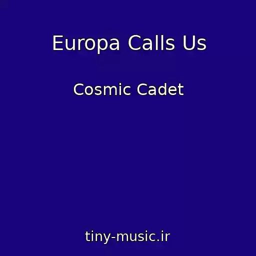 کاور آهنگ Europa Calls Us از Cosmic Cadet