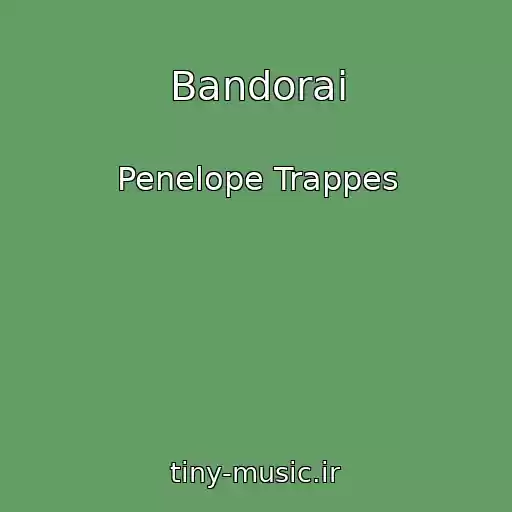 کاور آهنگ Bandorai از Penelope Trappes