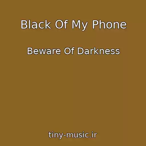 کاور آهنگ Black Of My Phone از Beware Of Darkness