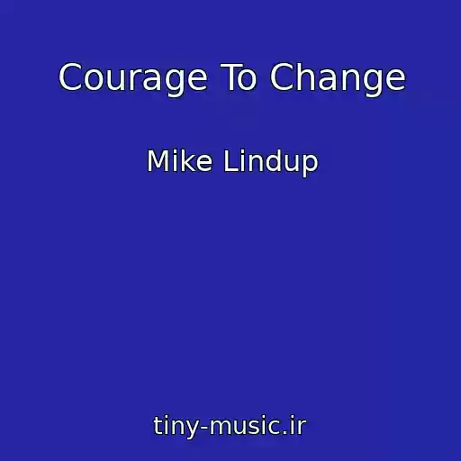 کاور آهنگ Courage To Change از Mike Lindup
