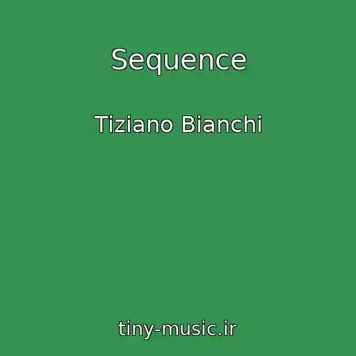 کاور آهنگ Sequence از Tiziano Bianchi