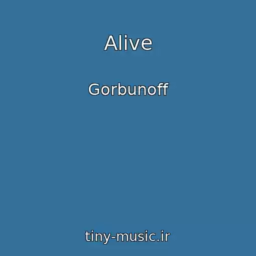 کاور آهنگ Alive از Gorbunoff