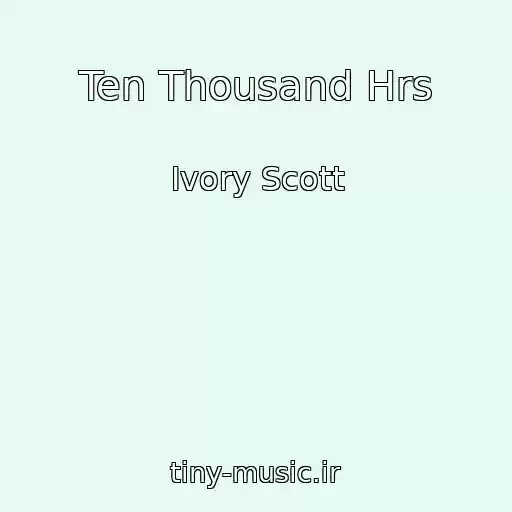 کاور آهنگ Ten Thousand Hrs از Ivory Scott