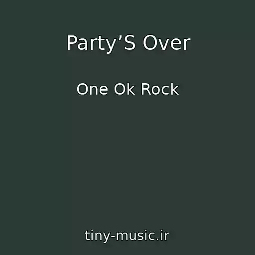 کاور آهنگ Party’S Over از One Ok Rock