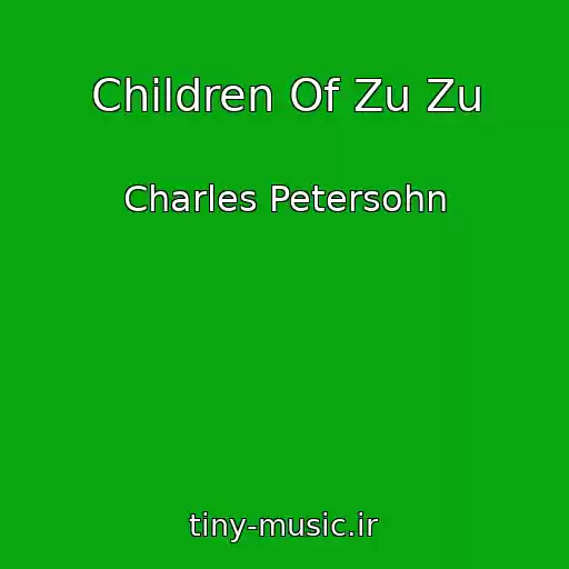 کاور آهنگ Children Of Zu Zu از Charles Petersohn