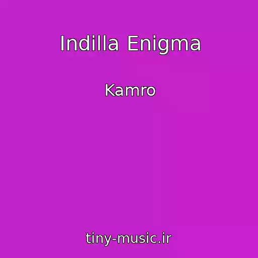 کاور آهنگ Indilla Enigma از Kamro