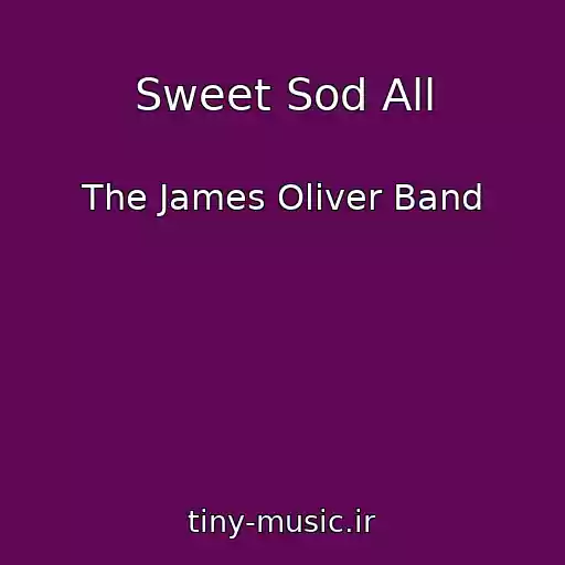 کاور آهنگ Sweet Sod All از The James Oliver Band