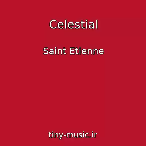 کاور آهنگ Celestial از Saint Etienne