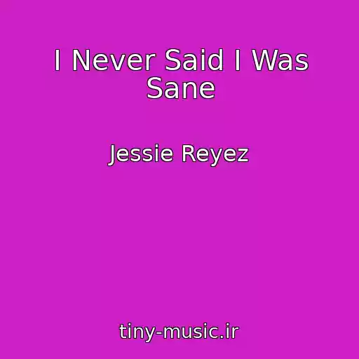 کاور آهنگ I Never Said I Was Sane از Jessie Reyez
