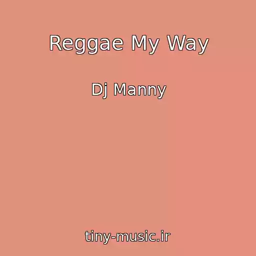 کاور آهنگ Reggae My Way از Dj Manny