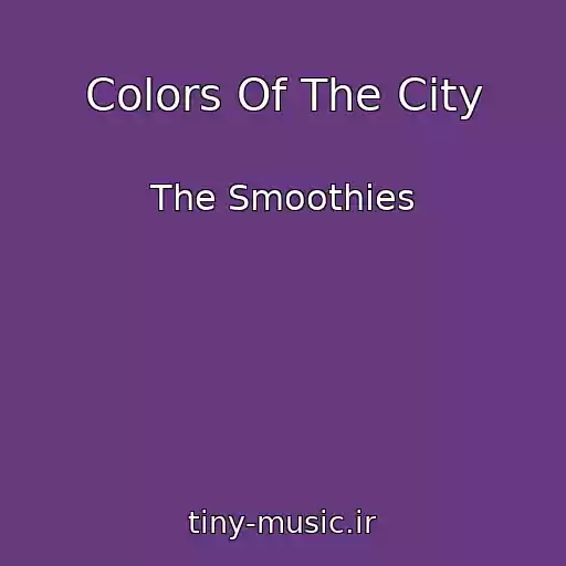 کاور آهنگ Colors Of The City از The Smoothies