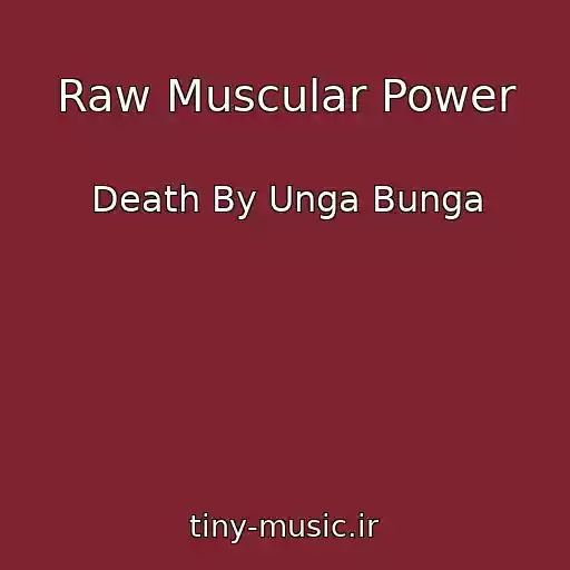 کاور آهنگ Raw Muscular Power از Death By Unga Bunga