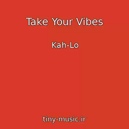 کاور آهنگ Take Your Vibes از Kah-Lo