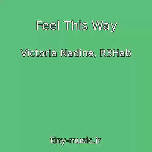 کاور آهنگ Feel This Way از Victoria Nadine, R3Hab
