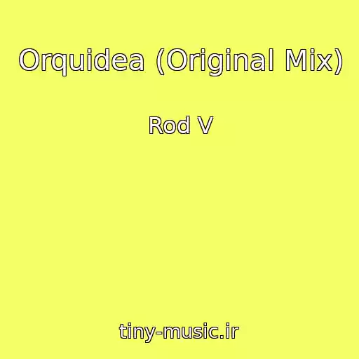 کاور آهنگ Orquidea (Original Mix) از Rod V