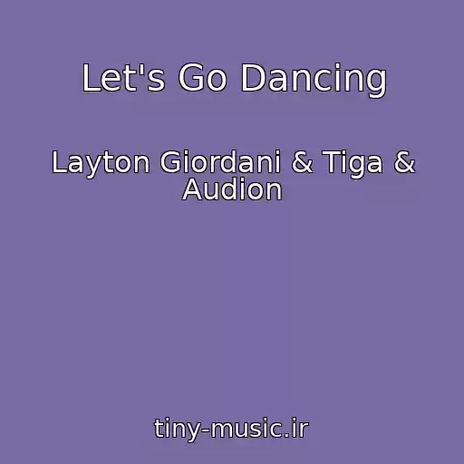 کاور آهنگ Let's Go Dancing از Layton Giordani & Tiga & Audion