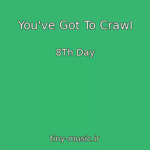 کاور آهنگ You've Got To Crawl از 8Th Day