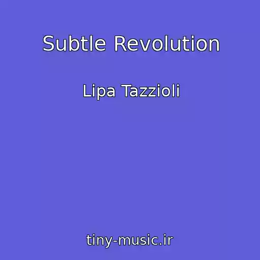 کاور آهنگ Subtle Revolution از Lipa Tazzioli
