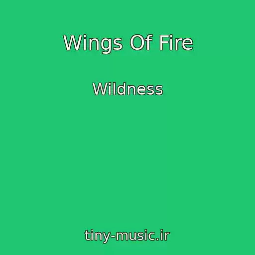 کاور آهنگ Wings Of Fire از Wildness