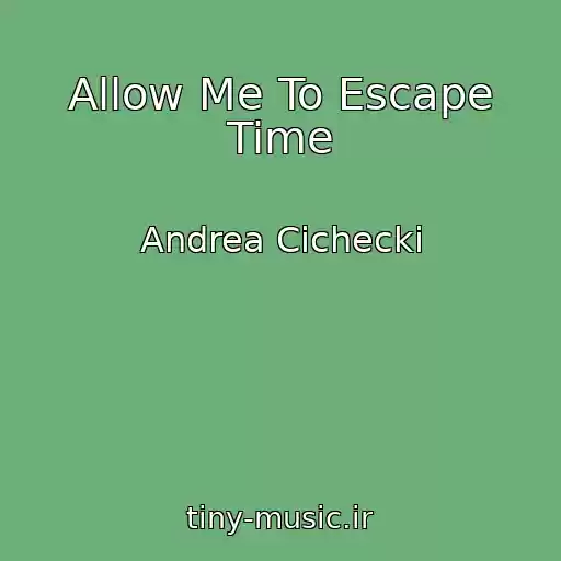 کاور آهنگ Allow Me To Escape Time از Andrea Cichecki