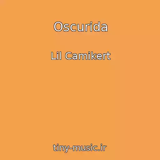 کاور آهنگ Oscurida از Lil Camikert