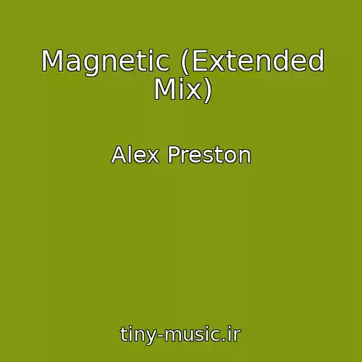 کاور آهنگ Magnetic (Extended Mix) از Alex Preston