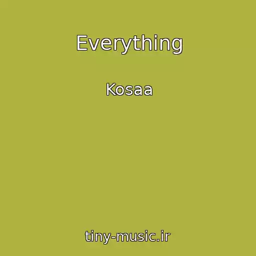 کاور آهنگ Everything از Kosaa