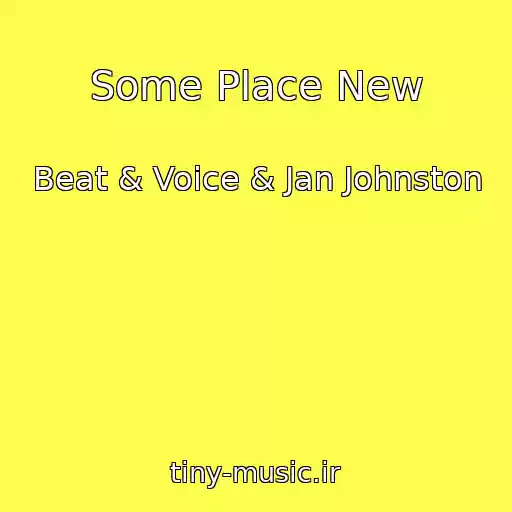 کاور آهنگ Some Place New از Beat & Voice & Jan Johnston